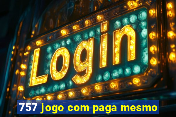 757 jogo com paga mesmo